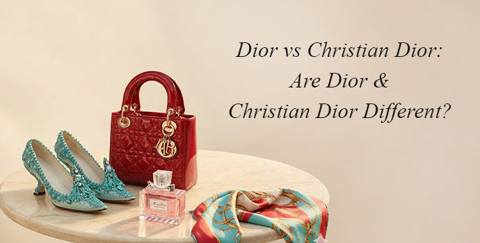 Dior vs Christian Dior: Are Dior & Christian Dior Different?