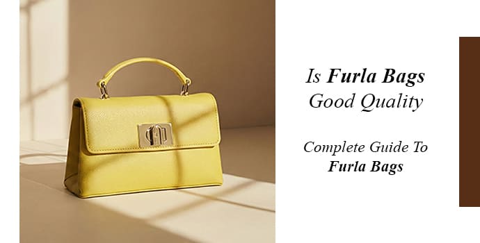 Is Furla Bags Good Quality? | Complete Guide To Furla Bags